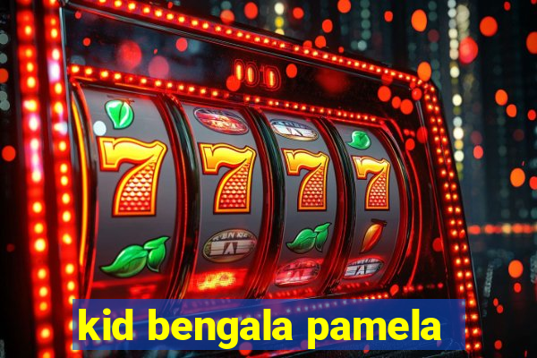 kid bengala pamela